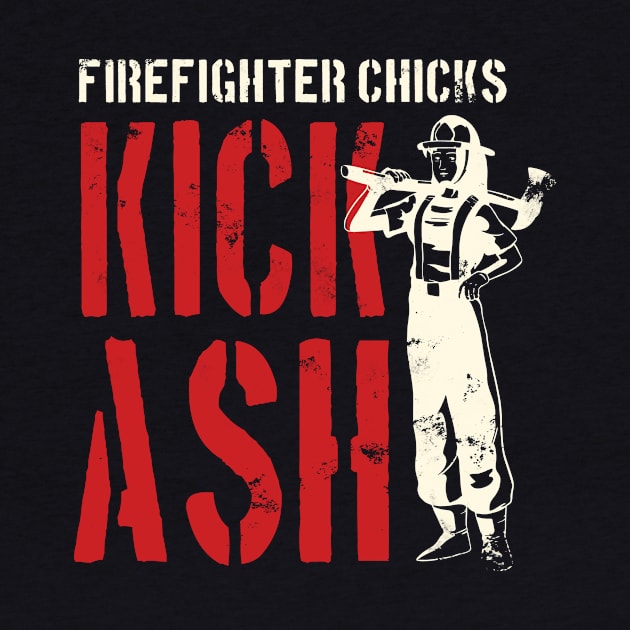 Female Firefighter Firefighter Chicks Kick Ash Girl Gift by 2blackcherries